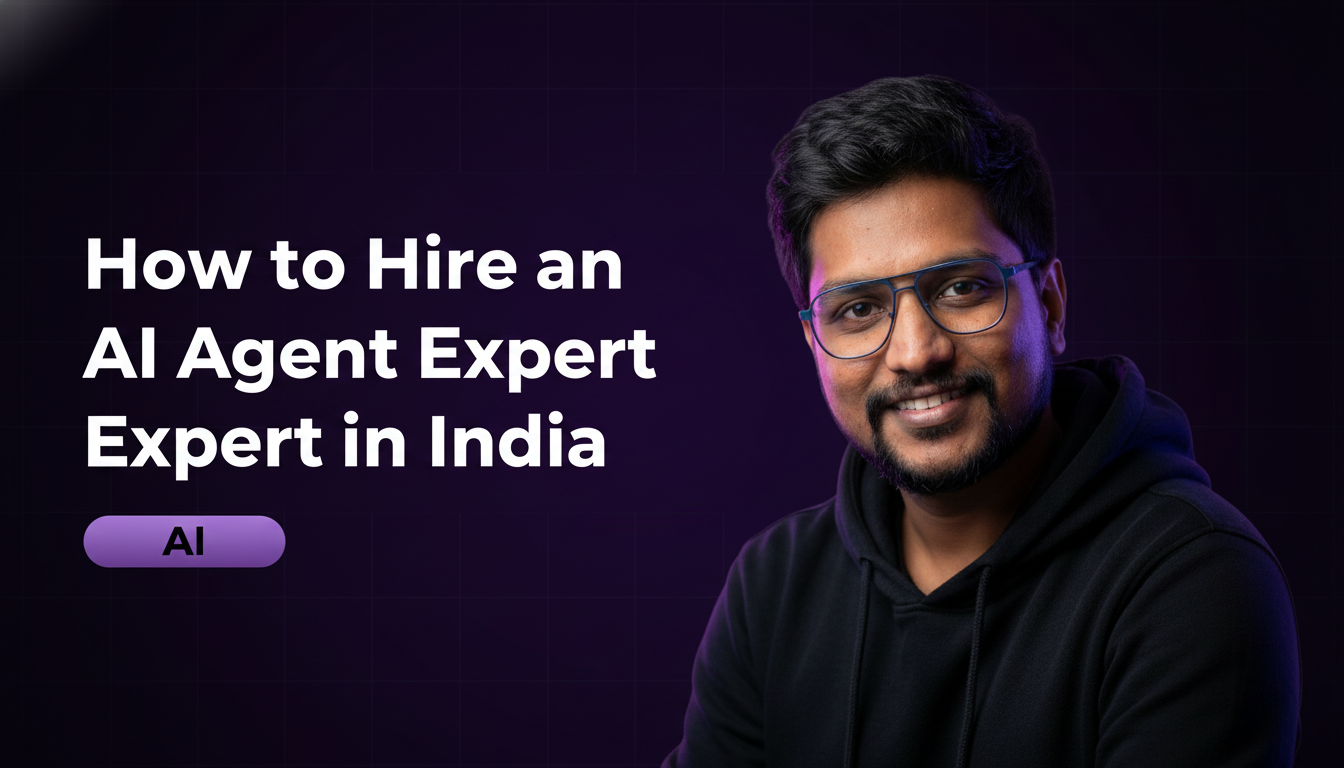 How to Hire an AI Agent Expert in India (2026 Guide)