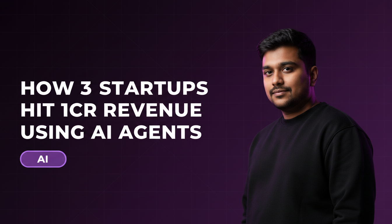 How 3 Startups Hit ₹1Cr Revenue Using AI Agents (Real Stories)